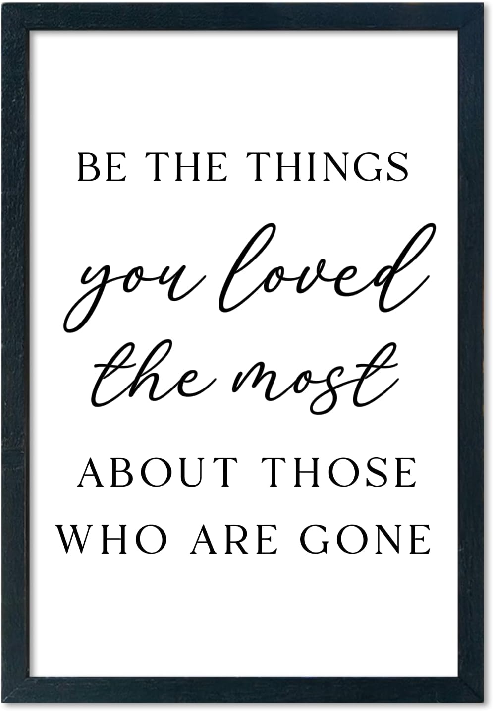 LuZhiQiang Be The Things You Loved The Most Sign Wall Decor 16"×11" About Those Who Are Gone Wood Framed Hanging Art (Black)
