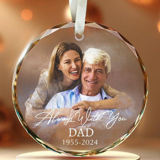 Custom Photo Memorial Glass Ornament - Personalized Christmas Portrait Ornament - Loss of Dad Gift - Always with You Remembrance Gift